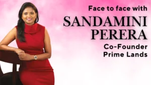Sandamini Perera Prime Lands Co-Founder’s Journey